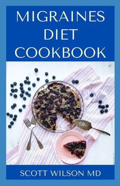 Cover for Scott Wilson · Migraines Diet Cookbook (Paperback Book) (2020)