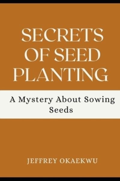 Cover for Jeffrey Okaekwu · Secrets of Seed Planting: A Mystery about Sowing Seeds - Secrets (Paperback Book) (2020)