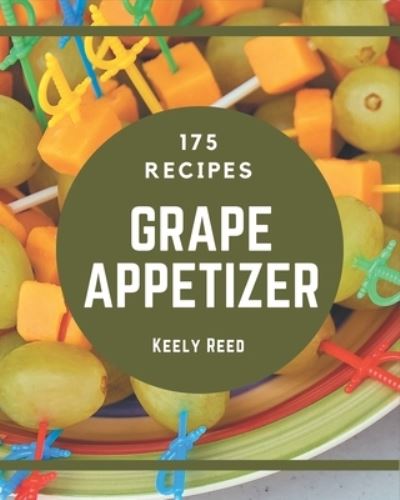 Cover for Keely Reed · 175 Grape Appetizer Recipes (Pocketbok) (2020)