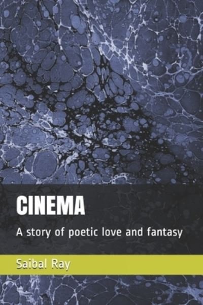 Cover for Saibal Ray · Cinema: A real story of poetic love and fantasy (Paperback Bog) (2020)
