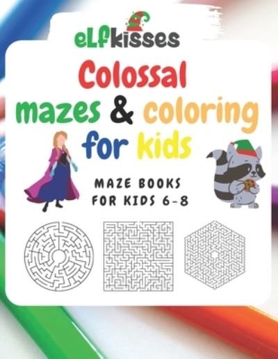 Cover for Hnatchuk Oleksii · Colossal mazes &amp; coloring for kids (Paperback Bog) (2021)