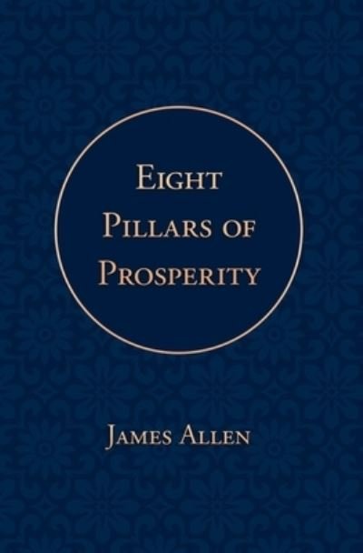 Cover for James Allen · Eight Pillars of Prosperity (Taschenbuch) (2021)