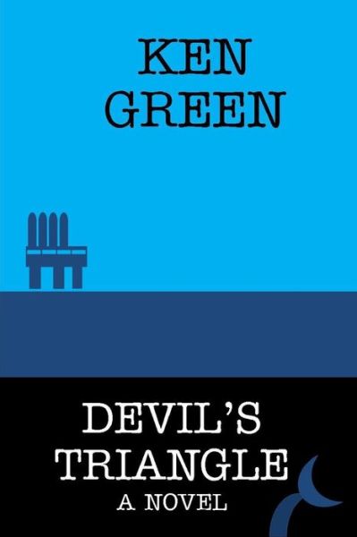 Devil's Triangle - Ken Green - Libros - Independently Published - 9798736373369 - 11 de abril de 2021