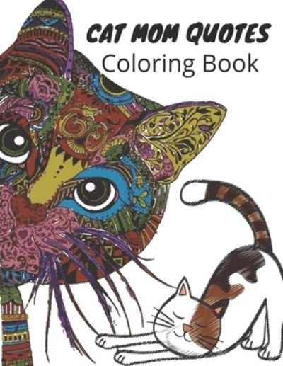 Cover for Af Book Publisher · Cat Mom Quotes Coloring Book: cat coloring book for adults: Cat Coloring Book For Mom Gift (Paperback Book) (2021)