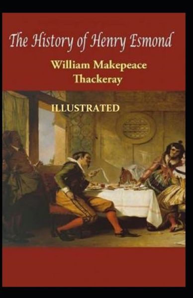 Cover for William Makepeace Thackeray · The History of Henry Esmond Illustrated (Paperback Book) (2021)