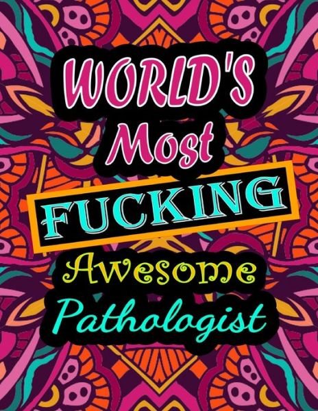 Cover for Thomas Alpha · World's Most Fucking Awesome pathologist: adult coloring book - A Sweary pathologist Coloring Book and Mandala coloring pages - Gift Idea for pathologist birthday - Funny, Snarky, Swear Word Coloring book for adults - (pathologist gifts) (Pocketbok) (2021)