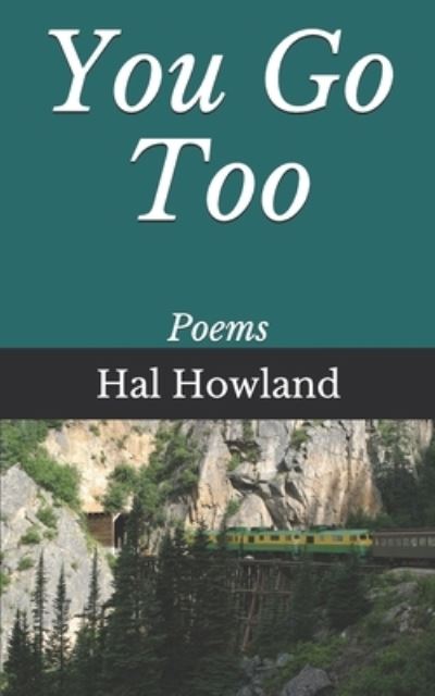 Cover for Hal Howland · You Go Too: Poems (Paperback Book) (2021)