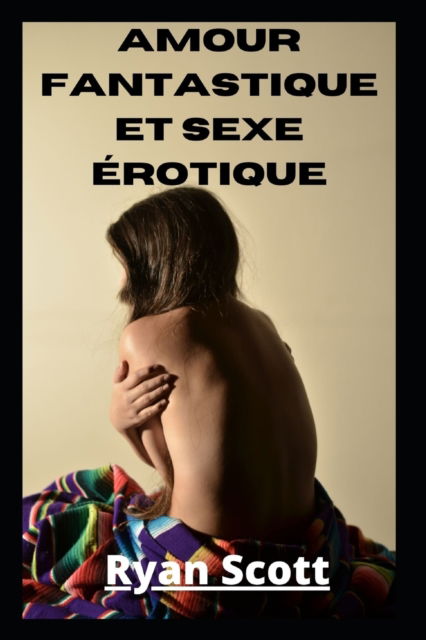 Cover for Ryan Scott · Amour fantastique et sexe erotique (Paperback Book) (2022)