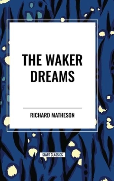 Cover for Richard Matheson · The Waker Dreams (Hardcover Book) (2024)