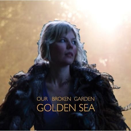 Golden Sea - Our Broken Garden - Musiikki - BELLA UNION - 0602527475370 - tiistai 24. syyskuuta 2013