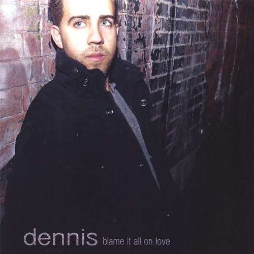 Cover for Dennis · Blame It All on Love (CD) (2007)