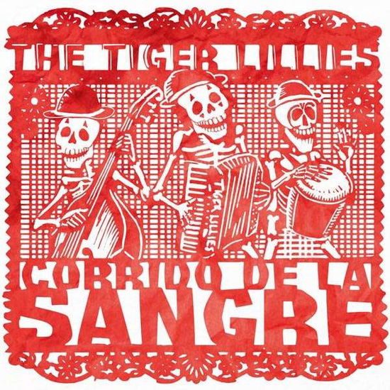 Corrido De La Sangre - Tiger Lillies - Musik - MISERY GUTS MUSIC - 0873754000370 - 1. juni 2018