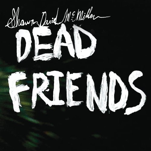 Dead Friends (Lp)ltd.edit - Shawn David Mcmillen - Musik - FOLK - 0894807002370 - 30. marts 2010
