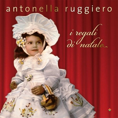 I Regali Di Natale - Antonella Ruggiero - Musiikki - EDEL RECORDS - 4029759062370 - keskiviikko 1. joulukuuta 2010