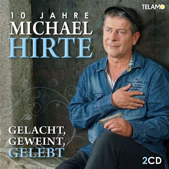 Cover for Michael Hirte · Gelacht,geweint,gelebt-10 Jahre Michael Hirte (CD) (2018)
