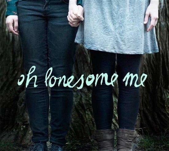 Oh Lonesome Me - Oh Lonesome Me - Musikk - BESTE UNTERHALTUNG - 4250137206370 - 8. mai 2014