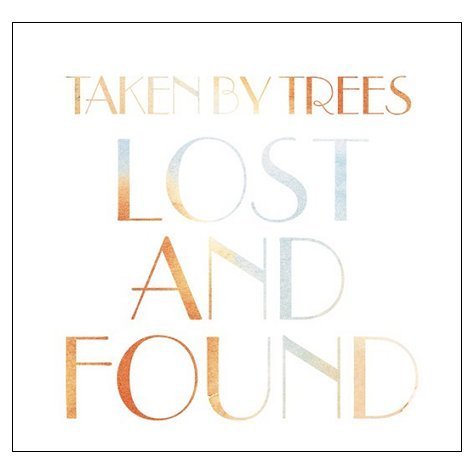 Lost & Found - Taken by Trees - Music - ROUGH TRADE - 5050159841370 - August 21, 2007