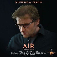 Air: Piano Concerto (Schittenhelm | Debussy) - Royal Scottish National Orchestra | Svetlana Andreeva | Sergey Neller - Musik - EVIDENCE - 5051083198370 - 3. Mai 2024