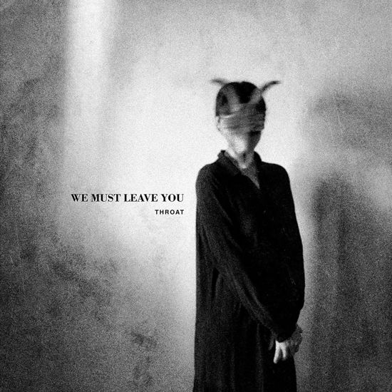 Cover for Throat · We Must Leave You (CD) (2023)