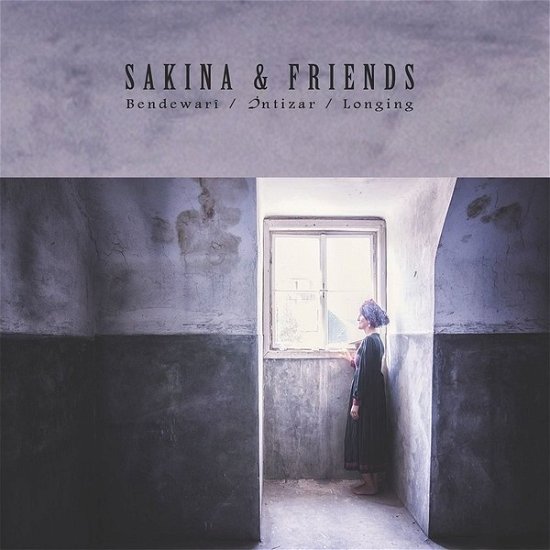 Cover for Sakina &amp; Friends · Bendewari - Intizar - Longing (CD) (2019)