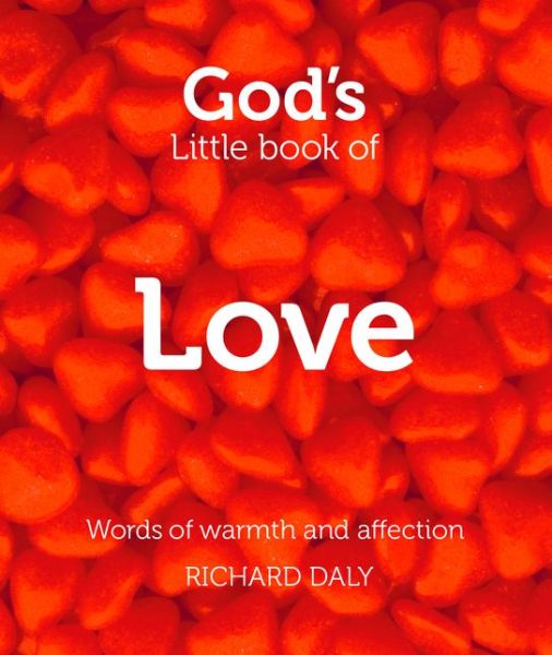 Cover for Richard Daly · God’s Little Book of Love: Words of Warmth and Affection (Paperback Book) [Edition edition] (2013)