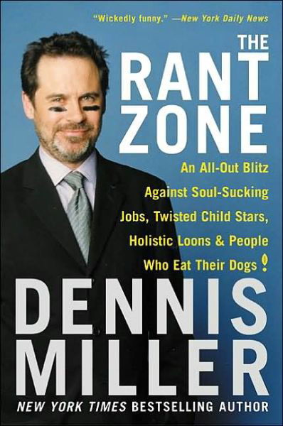 Cover for Dennis Miller · The Rant Zone: an All-out Blitz Against Soul-sucking Jobs, Twisted Child Stars, Holistic Loons, and People Who Eat Their Dogs! (Paperback Book) (2017)