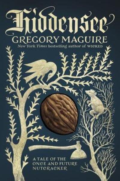 Cover for Gregory Maguire · Hiddensee: A Tale of the Once and Future Nutcracker (Paperback Bog) (2018)
