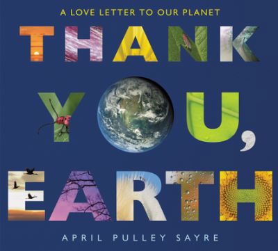 Cover for April Pulley Sayre · Thank You, Earth: A Love Letter to Our Planet: A Springtime Book For Kids (Paperback Book) (2021)