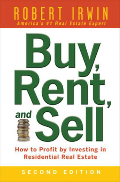 Cover for Robert Irwin · Buy, Rent, and Sell: How to Profit by Investing in Residential Real Estate (Paperback Book) (2007)