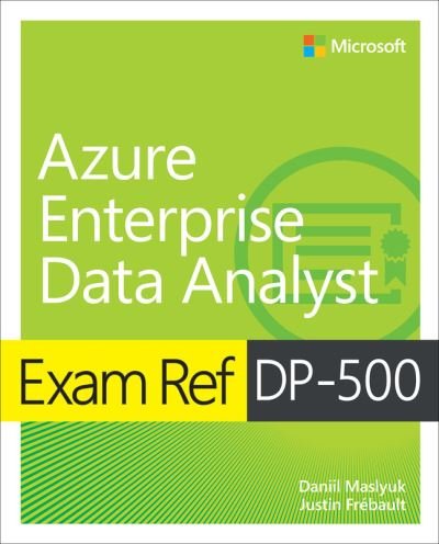 Cover for Daniil Maslyuk · Exam Ref DP-500 Designing and Implementing Enterprise-Scale Analytics Solutions Using Microsoft Azure and Microsoft Power BI - Exam Ref (Paperback Book) (2023)