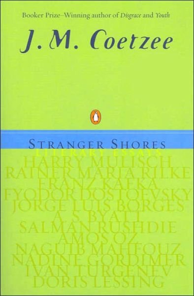 Cover for J. M. Coetzee · Stranger Shores: Literary Essays (Pocketbok) (2002)