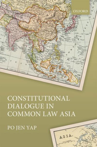 Cover for Yap, Po Jen (Associate Professor, Associate Professor, The University of Hong Kong) · Constitutional Dialogue in Common Law Asia (Hardcover Book) (2015)