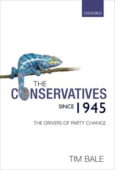 Cover for Bale, Tim (Professor of Politics, Queen Mary, University of London) · The Conservatives since 1945: The Drivers of Party Change (Hardcover Book) (2012)