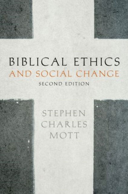 Cover for Mott, Stephen (Professor Emeritus of Social Ethics, Professor Emeritus of Social Ethics, Gordon-Conwell Theological Seminary Beverly, MA) · Biblical Ethics and Social Change (Paperback Book) [2 Revised edition] (2011)