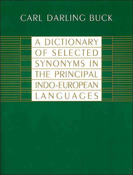 Cover for Carl Darling Buck · A Dictionary of Selected Synonyms in the Principal Indo-European Languages (Paperback Book) [New edition] (1988)