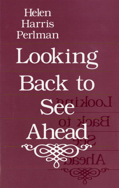 Cover for Helen Harris Perlman · Looking Back to See Ahead (Hardcover bog) (1989)