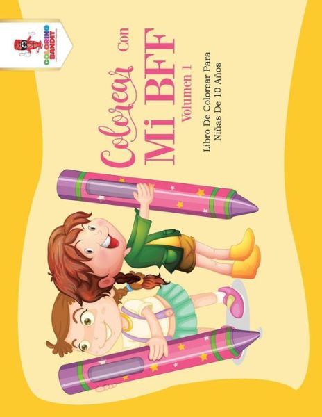 Cover for Coloring Bandit · Colorear Con Mi BFF - Volumen 1 (Paperback Book) (2017)
