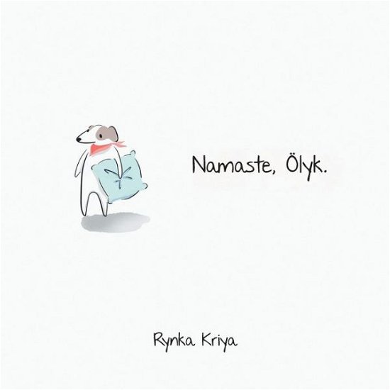 Cover for Rynka Kriya · Namaste, OElyk. (Pocketbok) (2021)