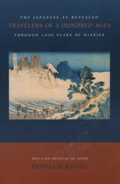 Travelers of a Hundred Ages: The Japanese as Revealed Through 1,000 Years of Diaries - Donald Keene - Boeken - Columbia University Press - 9780231114370 - 12 mei 1999
