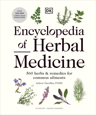 Cover for Andrew Chevallier · Encyclopedia of Herbal Medicine New Edition: 560 Herbs and Remedies for Common Ailments (Hardcover Book) (2023)