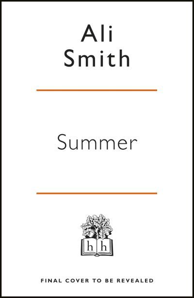 Summer: Winner of the Orwell Prize for Fiction 2021 - Seasonal Quartet - Ali Smith - Kirjat - Penguin Books Ltd - 9780241973370 - torstai 6. toukokuuta 2021