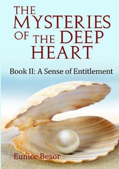 Cover for Eunice Besor · The Mysteries of the Deep Heart Book II : A Sense of Entitlement (Paperback Book) (2018)
