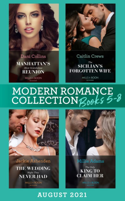 Cover for Dani Collins · Modern Romance August 2021 Books 5-8: Manhattan's Most Scandalous Reunion (the Secret Sisters) / the Sicilian's Forgotten Wife / the Wedding Night They Never Had / the Only King to Claim Her (Book) (2021)