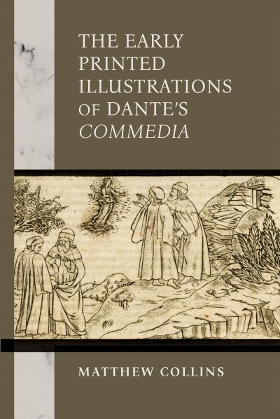 Matthew Collins · The Early Printed Illustrations of Dante’s "Commedia" - William and Katherine Devers Series in Dante and Medieval Italian Literature (Hardcover Book) (2025)