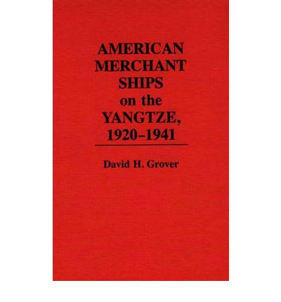 Cover for David H. Grover · American Merchant Ships on the Yangtze, 1920-1941 (Hardcover Book) (1992)