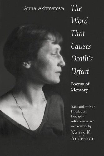 Cover for Anna Akhmatova · The Word That Causes Death's Defeat: Poems of Memory (Paperback Bog) (2004)