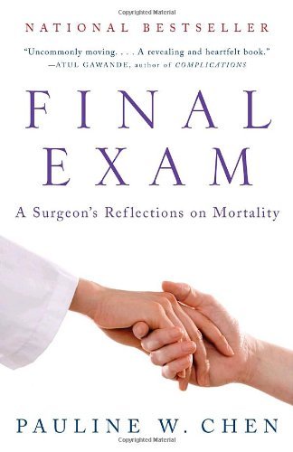 Final Exam: a Surgeon's Reflections on Mortality (Vintage) - Pauline W. Chen - Kirjat - Vintage - 9780307275370 - tiistai 8. tammikuuta 2008
