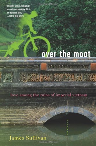 Cover for James Sullivan · Over the Moat: Love Among the Ruins of Imperial Vietnam (Paperback Bog) [1st edition] (2004)
