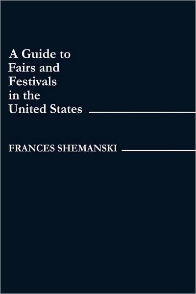 Cover for Frances Shemanski · A Guide to Fairs and Festivals in the United States (Hardcover Book) (1984)