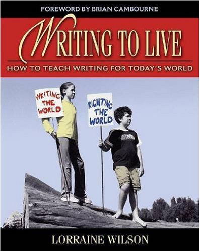 Cover for Lorraine Wilson · Writing to Live: How to Teach Writing for Today's World (Paperback Book) (2006)